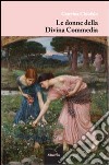 Le donne della Divina commedia libro