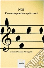 Noi. Concerto poetico a più cuori