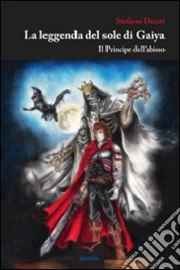 La leggenda del Sole di Gaiya. Il principe dell'abisso libro
