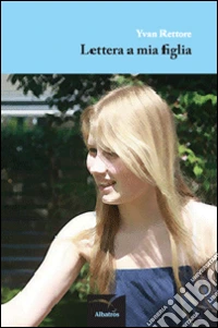 Lettera a mia figlia libro