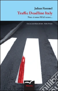 Traffic deadline Italy. Non ci sono mai scuse libro