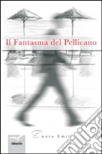 Il fantasma del pellicano libro