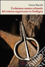 Evoluzione storico culturale del crimine organizzato in Sardegna libro