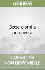 Sette giorni a primavera