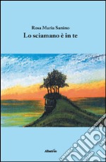 Lo sciamano è in te libro