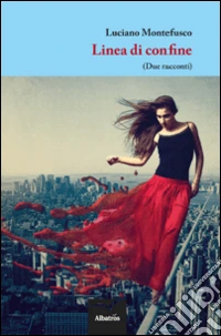 Linea di confine (Due racconti) libro