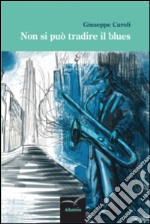 Non si può tradire il blues libro