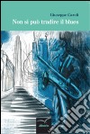 Non si può tradire il blues libro di Caroli Giuseppe