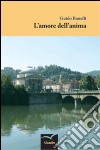 L'amore dell'anima libro di Bonelli Guido