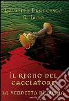 Il regno del cacciatore. La vendetta di Misha libro di Aliano Giuseppe F.