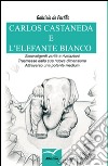 Carlos Castaneda e l'elefante bianco libro