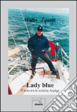 Lady blue. Il mito tra le mitiche arpége libro