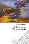 Bolle di tempo. Tempo di poesia libro