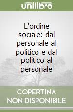 L'ordine sociale: dal personale al politico e dal politico al personale libro