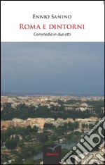 Roma e dintorni. Commedia in due atti libro