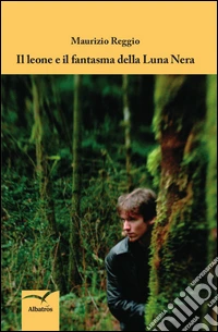 Il leone e il fantasma della luna nera libro