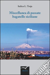 Miscellanea di passate bagatelle siciliane libro