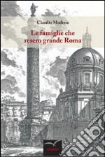 Le famiglie che resero grande Roma libro