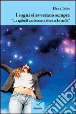 I sogni si avverano sempre «...e quindi uscimmo a riveder le stelle» libro