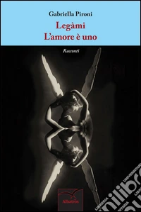 Legàmi-L'amore è uno