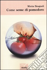 Come seme di pomodoro libro