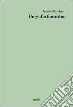 Un giallo fiorentino libro