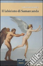 Il labirinto di Samarcanda libro