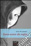 Posso essere chi voglio. Crescere con l'autismo libro