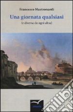 Una giornata qualsiasi (e diversa da ogni altra) libro