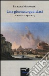 Una giornata qualsiasi (e diversa da ogni altra) libro di Mastronardi Francesco