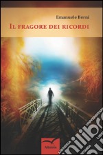 Il fragore dei ricordi libro