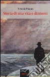 Storia di una vita e dintorni libro