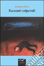 Racconti colpevoli libro