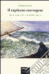 Il capitano norvegese. Storie di terra e di mare in nord Europa libro