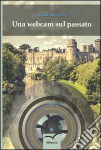 Una webcam sul passato libro