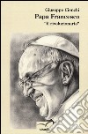 Papa Francesco «il rivoluzionario» libro di Cionchi Giuseppe