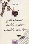 Riflessioni sulla vita e sulla morte libro di Lodi Marco