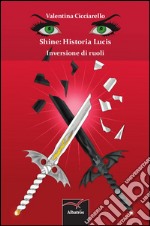 Shine. Historia lucis. Inversione di ruoli libro