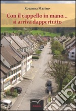 Con il cappello in mano... si arriva dappertutto libro