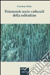 Fisionomie socio-culturali della solitudine libro