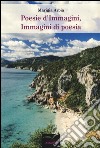 Poesie d'immagini, immagini di poesia libro di Arbia Marigia