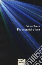 Fra oscurità e luce libro