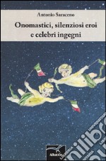 Onomastici, silenziosi eroi e celebri ingegni