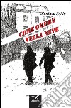 Come ombre nella neve libro