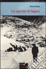 Lo spirito di legno libro