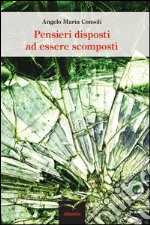 Pensieri disposti ad essere scomposti libro