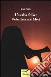 L'araba felice. Un'italiana tra i mori libro