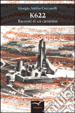 K622. Racconti di un cammino (e dei molti compagni e compagne di viaggio)