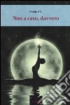 Non a caso, davvero libro