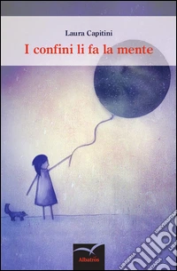 I confini li fa mente libro
